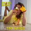 Rachel Burns - Tiny Hands - Single